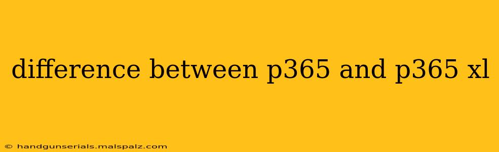 difference between p365 and p365 xl