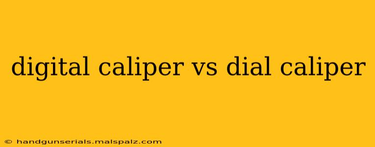 digital caliper vs dial caliper