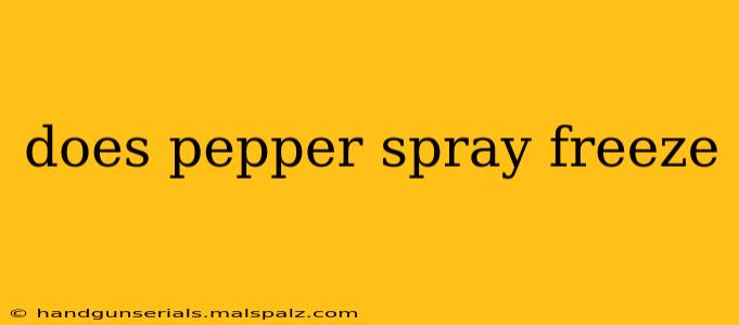 does pepper spray freeze