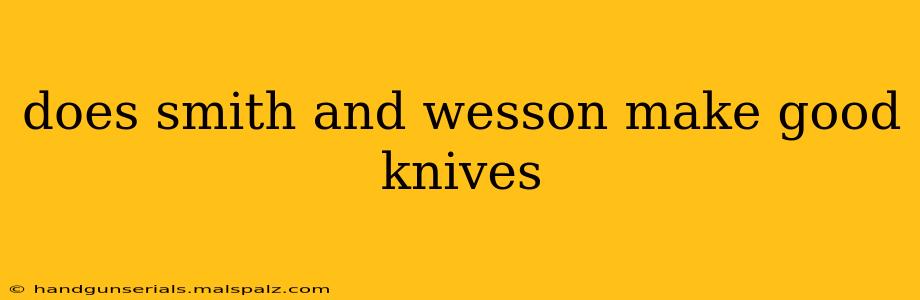 does smith and wesson make good knives