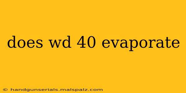 does wd 40 evaporate