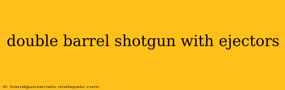 double barrel shotgun with ejectors