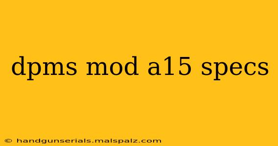 dpms mod a15 specs