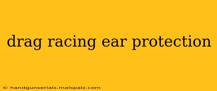 drag racing ear protection