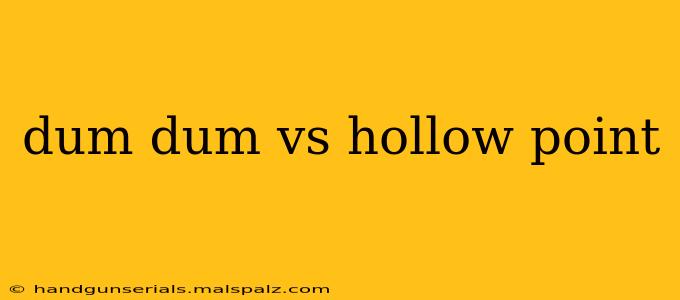 dum dum vs hollow point