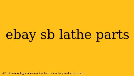 ebay sb lathe parts