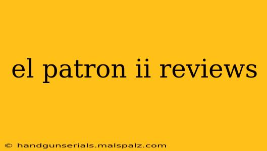 el patron ii reviews