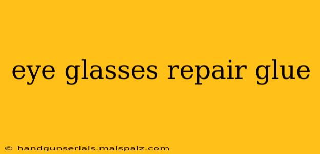 eye glasses repair glue