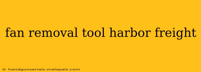 fan removal tool harbor freight