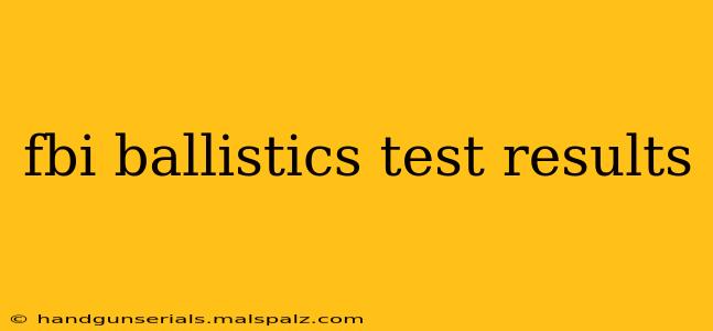 fbi ballistics test results