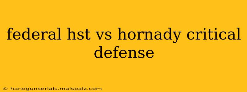 federal hst vs hornady critical defense