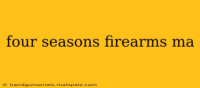 four seasons firearms ma