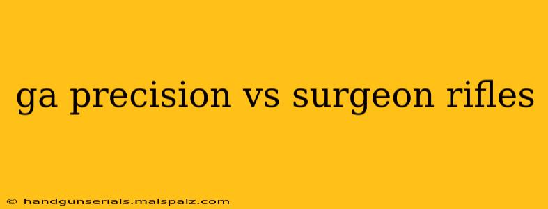 ga precision vs surgeon rifles