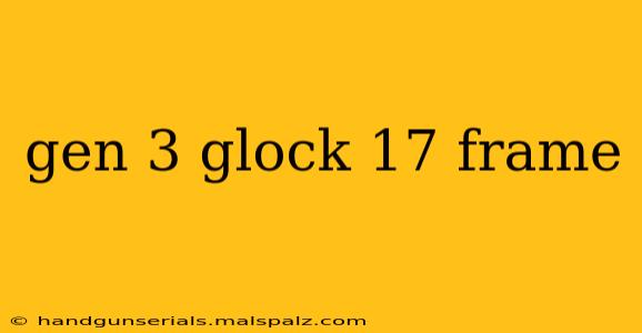 gen 3 glock 17 frame