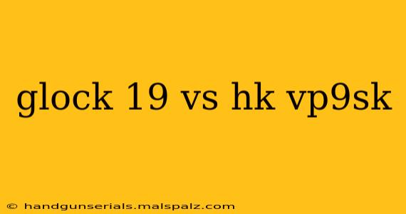 glock 19 vs hk vp9sk