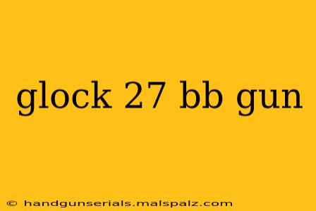 glock 27 bb gun