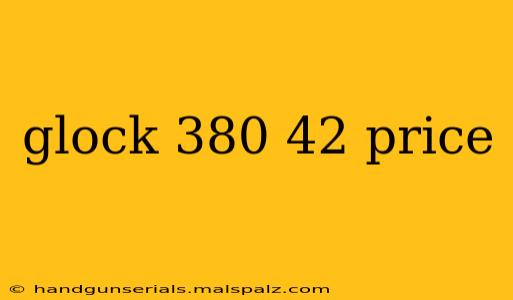 glock 380 42 price