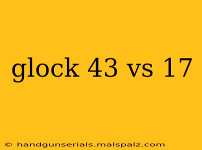 glock 43 vs 17