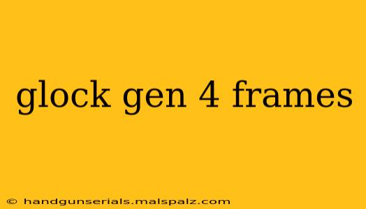 glock gen 4 frames