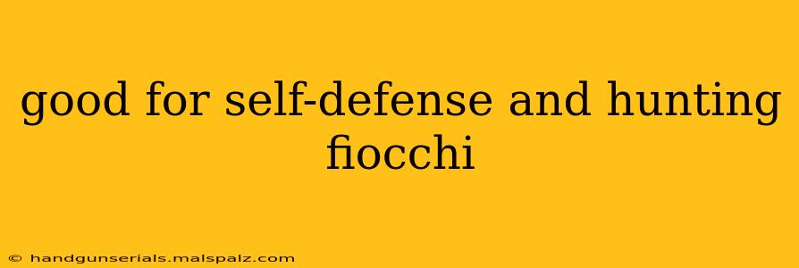 good for self-defense and hunting fiocchi