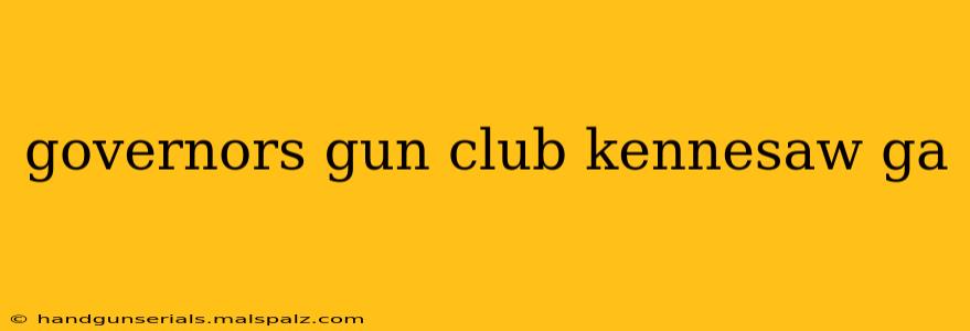 governors gun club kennesaw ga