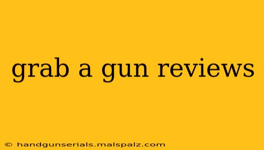 grab a gun reviews