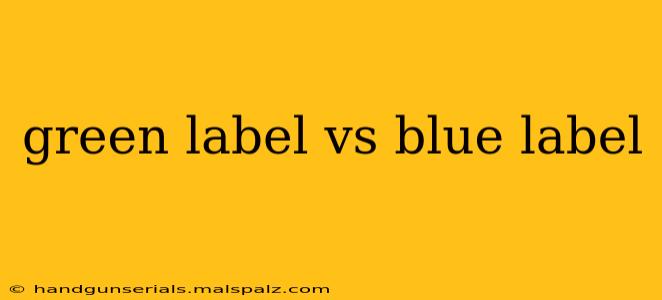 green label vs blue label