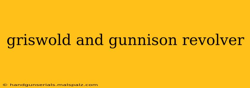 griswold and gunnison revolver