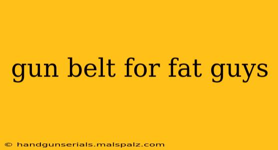 gun belt for fat guys