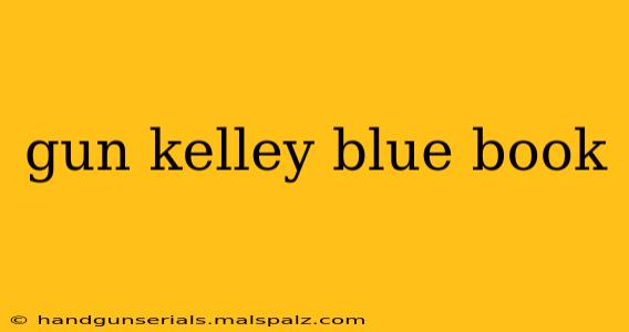 gun kelley blue book