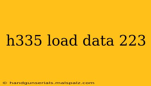 h335 load data 223