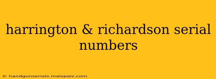 harrington & richardson serial numbers