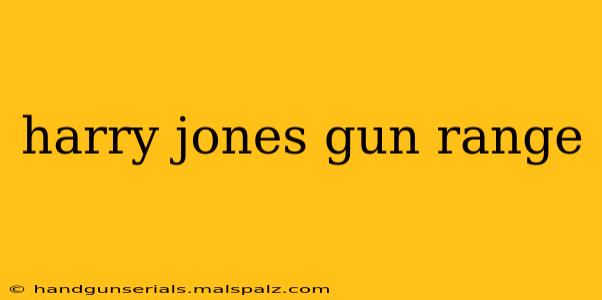 harry jones gun range