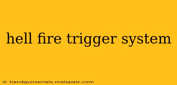 hell fire trigger system