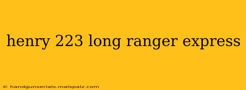 henry 223 long ranger express