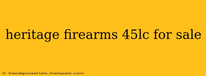 heritage firearms 45lc for sale