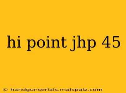 hi point jhp 45