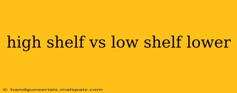 high shelf vs low shelf lower