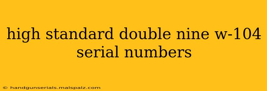 high standard double nine w-104 serial numbers