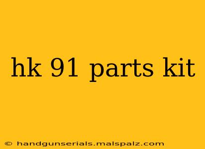 hk 91 parts kit