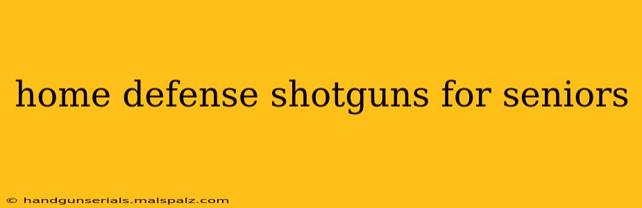 home defense shotguns for seniors