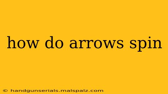 how do arrows spin