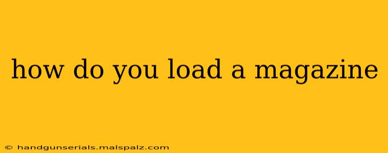 how do you load a magazine