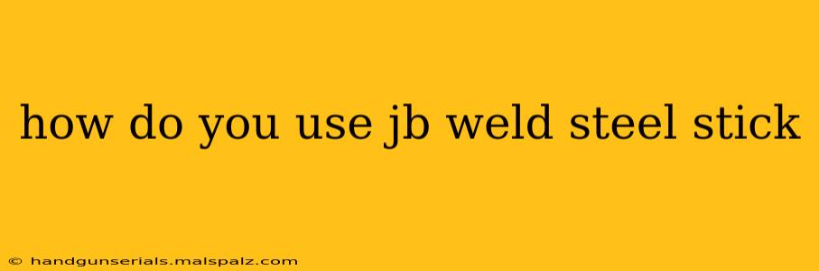 how do you use jb weld steel stick