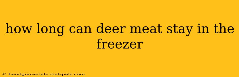 how long can deer meat stay in the freezer