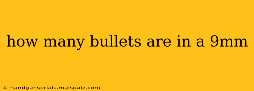 how many bullets are in a 9mm