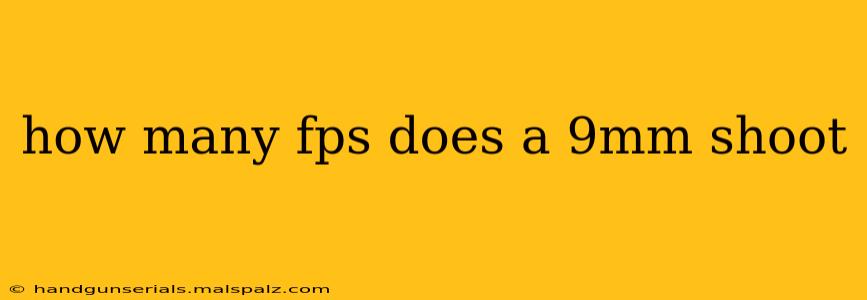 how many fps does a 9mm shoot