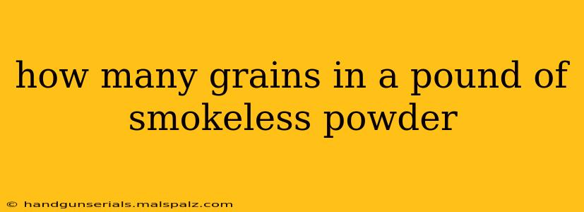 how many grains in a pound of smokeless powder