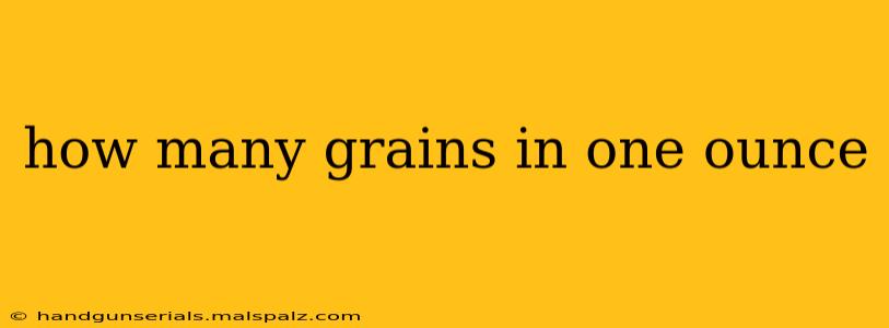 how many grains in one ounce