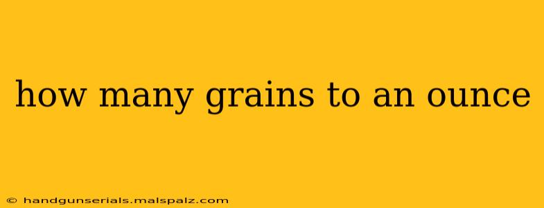 how many grains to an ounce